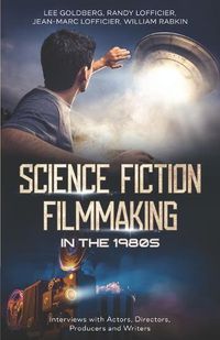 Cover image for Science Fiction Filmmaking in the 1980s: Interviews with Actors, Directors, Producers and Writers