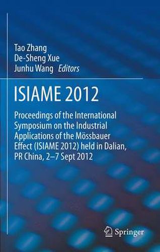 Cover image for ISIAME 2012: Proceedings of the International Symposium on the Industrial Applications of the Moessbauer Effect (ISIAME 2012) held in Dalian, PR China, 2-7 Sept 2012