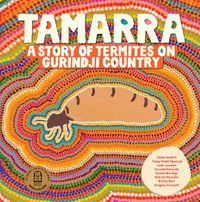 Cover image for Tamarra: A Story of Termites on Gurindji Country 