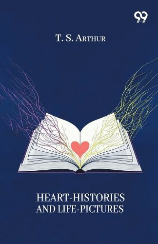 Cover image for Heart-Histories And Life-Pictures