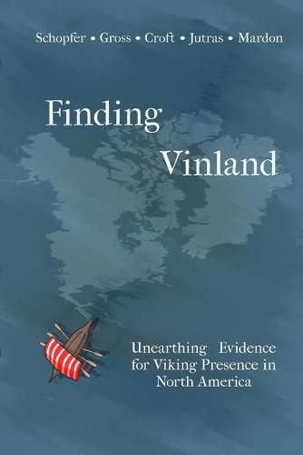 Cover image for Finding Vinland: Unearthing Evidence for Viking Presence in North America