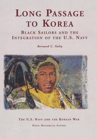 Cover image for Long Passage to Korea: Black Sailors and the Integration of the U.S. Navy