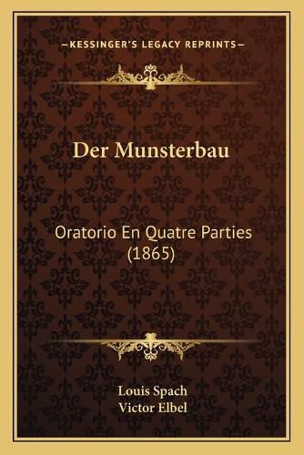 Der Munsterbau: Oratorio En Quatre Parties (1865)