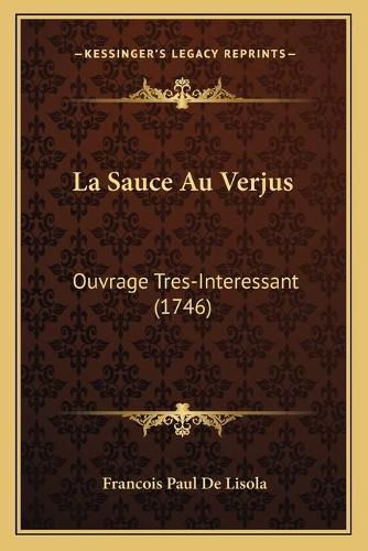 Cover image for La Sauce Au Verjus: Ouvrage Tres-Interessant (1746)