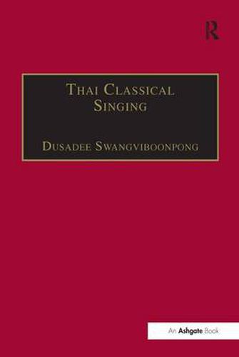 Cover image for Thai Classical Singing: Its History, Musical Characteristics and Transmission