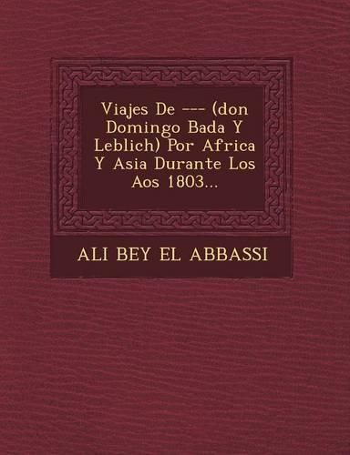 Cover image for Viajes de --- (Don Domingo Bad A Y Leblich) Por Africa y Asia Durante Los a OS 1803...