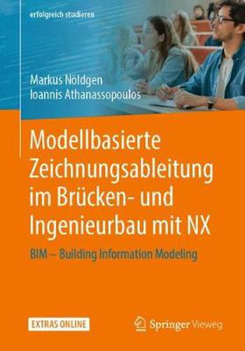 Cover image for Modellbasierte Zeichnungsableitung im Brucken- und Ingenieurbau mit NX: BIM - Building Information Modeling