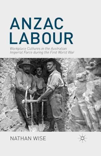 Cover image for Anzac Labour: Workplace Cultures in the Australian Imperial Force during the First World War