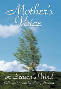 Cover image for Mother's Voice on Season's Wind: Collected Poems by Henry Howard