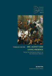 Cover image for Art, Agency and Living Presence: From the Animated Image to the Excessive Object