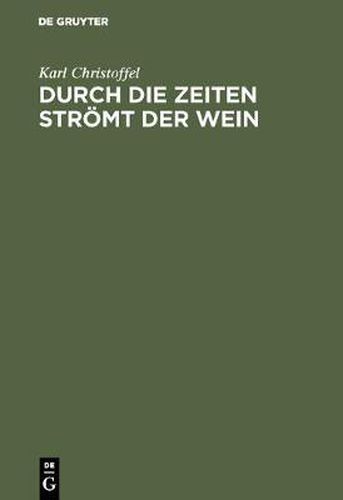 Cover image for Durch die Zeiten stroemt der Wein