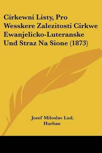 Cirkewni Listy, Pro Wesskere Zalezitosti Cirkwe Ewanjelicko-Luteranske Und Straz Na Sione (1873)