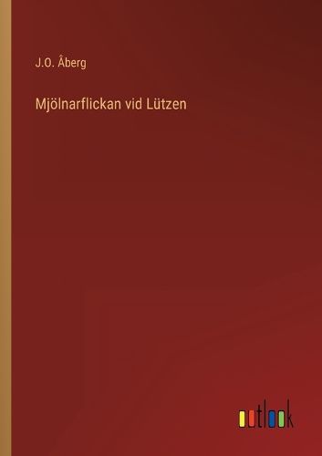 Cover image for Mjoelnarflickan vid Lutzen