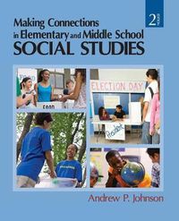 Cover image for Making Connections in Elementary and Middle School Social Studies