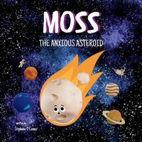 Cover image for Moss the Anxious Asteroid