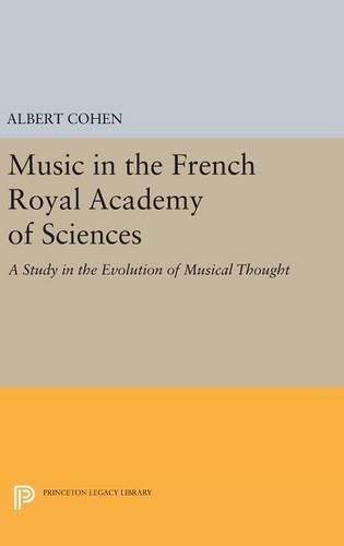 Music in the French Royal Academy of Sciences: A Study in the Evolution of Musical Thought