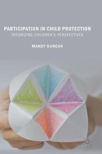 Cover image for Participation in Child Protection: Theorizing Children's Perspectives