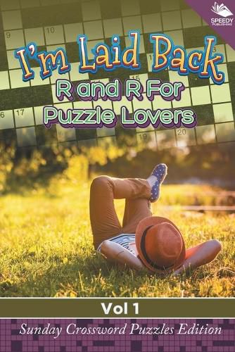 Cover image for I'm Laid Back: R and R For Puzzle Lovers Vol 1: Sunday Crossword Puzzles Edition