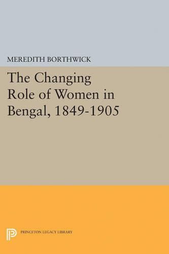 Cover image for The Changing Role of Women in Bengal, 1849-1905