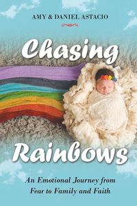 Cover image for Chasing Rainbows: An Emotional Journey from Fear to Family and Faith