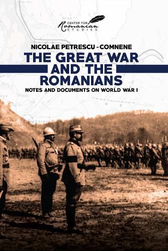 Cover image for The Great War and the Romanians: Notes and Documents on World War I