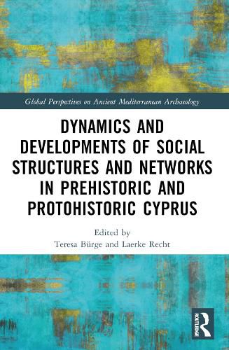 Cover image for Dynamics and Developments of Social Structures and Networks in Prehistoric and Protohistoric Cyprus