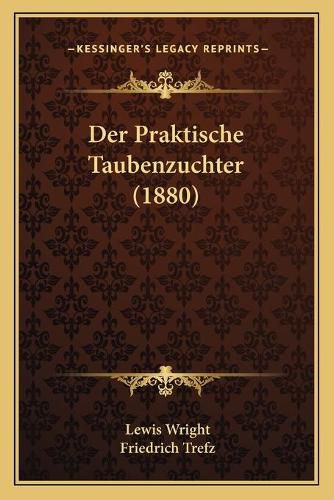 Cover image for Der Praktische Taubenzuchter (1880)