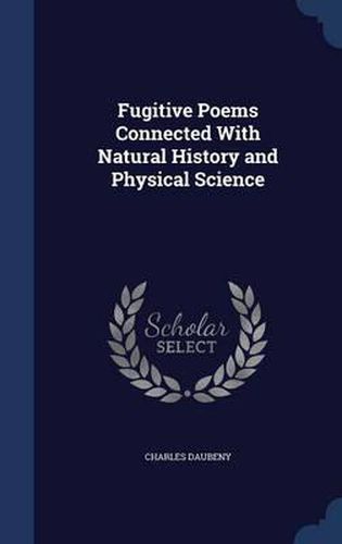 Fugitive Poems Connected with Natural History and Physical Science