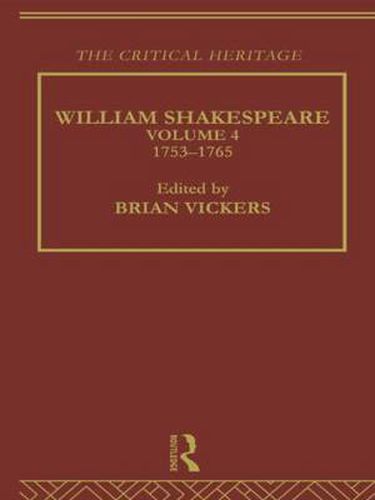 Cover image for William Shakespeare: The Critical Heritage Volume 4 1753-1765