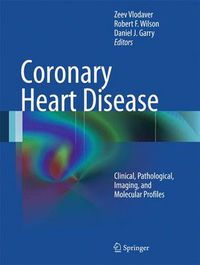 Cover image for Coronary Heart Disease: Clinical, Pathological, Imaging, and Molecular Profiles