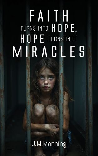 Cover image for Faith Turns Into Hope, Hope Turns Into Miracles