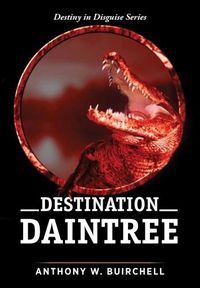 Cover image for Destination Daintree: Journey to Crocodile Country North Queensland