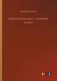 Cover image for Marjorie Dean Macys Hamilton Colony