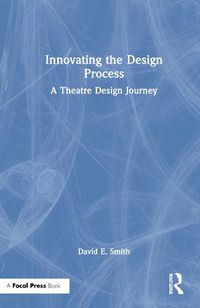 Cover image for Innovating the Design Process: A Theatre Design Journey