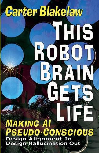 Cover image for This Robot Brain Gets Life - Making AI Pseudo-Conscious
