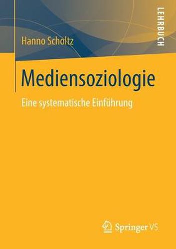 Cover image for Mediensoziologie: Eine Systematische Einfuhrung