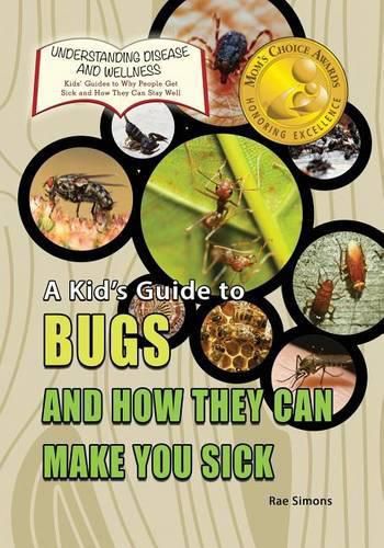 A Kid's Guide to Bugs and How They Can Make You Sick