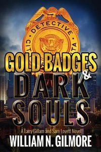 Cover image for Gold Badges & Dark Souls: A Larry Gillam and Sam Lovett Novel