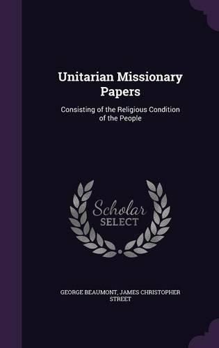 Cover image for Unitarian Missionary Papers: Consisting of the Religious Condition of the People