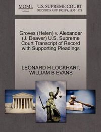 Cover image for Groves (Helen) V. Alexander (J. Deaver) U.S. Supreme Court Transcript of Record with Supporting Pleadings