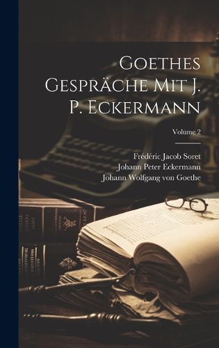 Cover image for Goethes Gespraeche Mit J. P. Eckermann; Volume 2