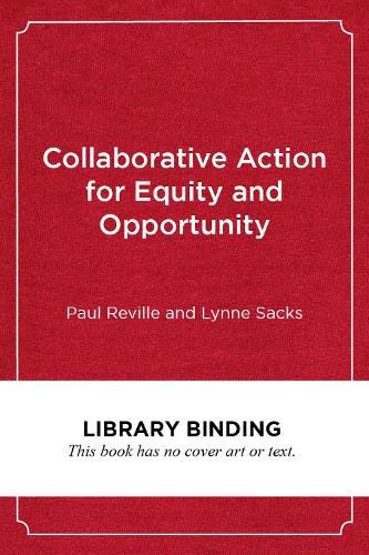 Collaborative Action for Equity and Opportunity: A Practical Guide for School and Community Leaders