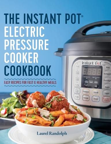 The Instant Pot(r) Electric Pressure Cooker Cookbook: Instant Pot Electric Pressure Cooker Cookbook