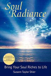 Cover image for Soul Radiance Bring Your Soul Riches to Life