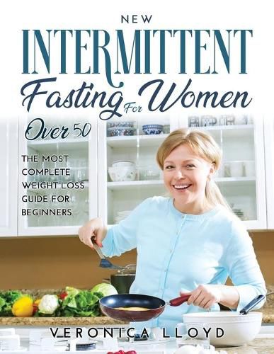 Cover image for NEW Intermittent Fasting for Women Over 50: The Most Complete Weight Loss Guide for Beginners