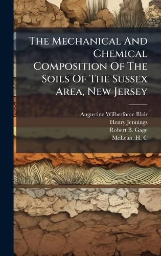 Cover image for The Mechanical And Chemical Composition Of The Soils Of The Sussex Area, New Jersey