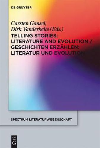 Telling Stories / Geschichten erzahlen: Literature and Evolution / Literatur und Evolution