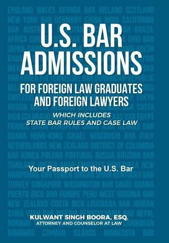 Cover image for U.S. Bar Admissions for Foreign Law Graduates and Foreign Lawyers: Which Includes State Bar Rules and Case Law