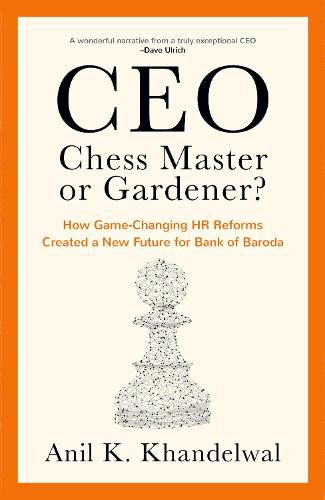 Cover image for CEO, Chess Master or Gardener?: How Game-changing HR Reforms in Bank of Baroda Created a New Future for Bank of Baroda