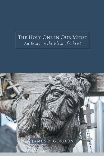 Cover image for The Holy One in Our Midst: An Essay on the Flesh of Christ